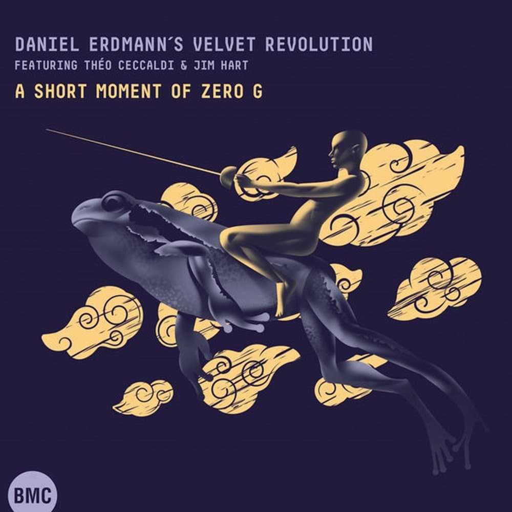 A Short Moment of Zero G by Daniel Erdmann's Velvet Revolution featuring Théo Ceccaldi & Jim Hart