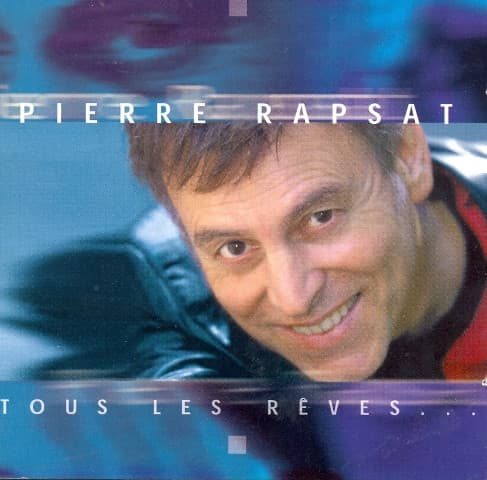Tous les rêves... by Pierre Rapsat