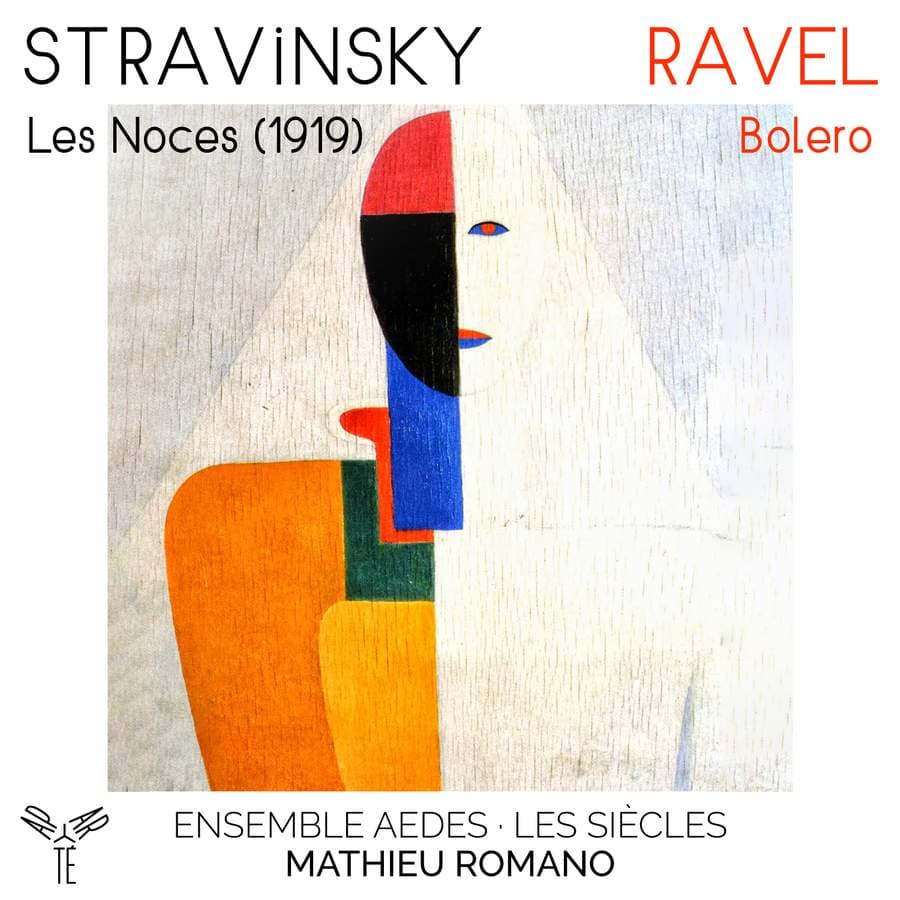 Stravinsky: Les Noces / Ravel: Bolero by Stravinsky; Ravel; Ensemble Aedes, Les Siècles, Mathieu Romano
