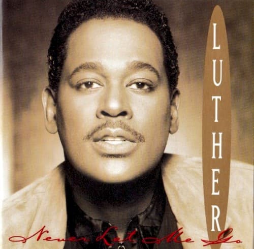 Never Let Me Go by Luther Vandross