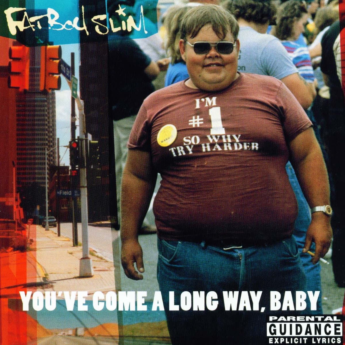 You’ve Come a Long Way, Baby by Fatboy Slim