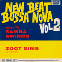 "New Beat Bossa Nova" means the Samba Swings Vol 2 cover
